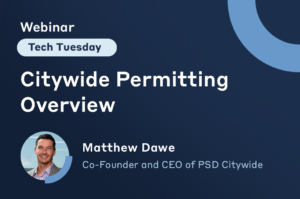 Tech Tuesday Webinar. Citywide Permitting overview presented by Matt Dawe, CEO & Co-Founder.