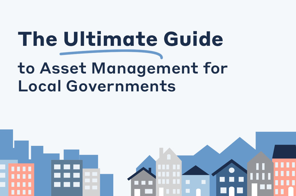 The Ultimate Guide to Asset Management for Local Governments - PSD Citywide