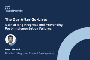 The Day After Go-Live: Maintaining Progress and Preventing Post-Implementation Failures.